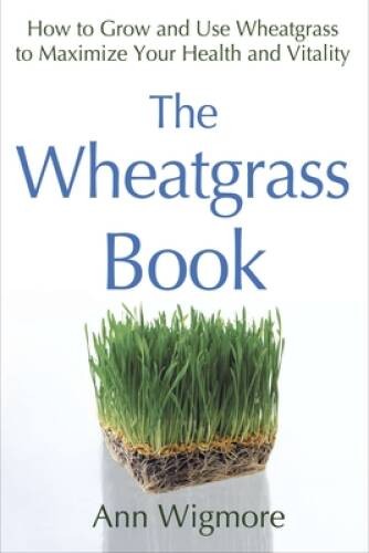 The wheatgrass book how - the,